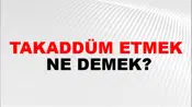Takaddüm Etmek