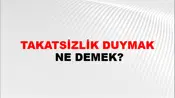 Takatsizlik Duymak