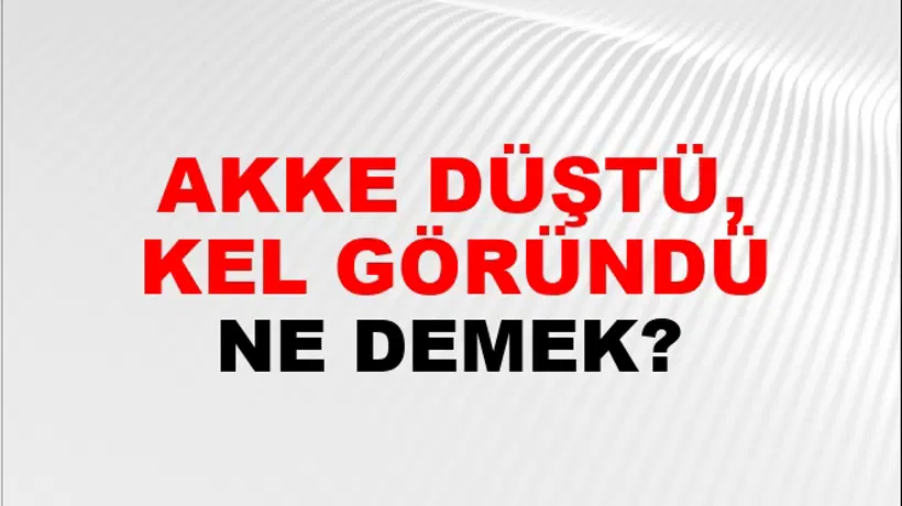 Takke Düştü, Kel Göründü Takke Düştü, Kel Göründü