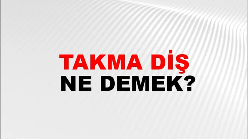 Takma Diş Takma Diş