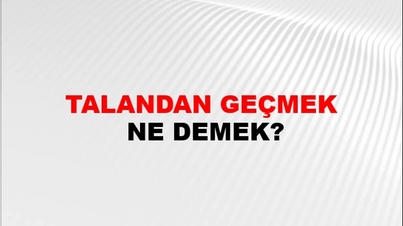 Talandan Geçmek Talandan Geçmek