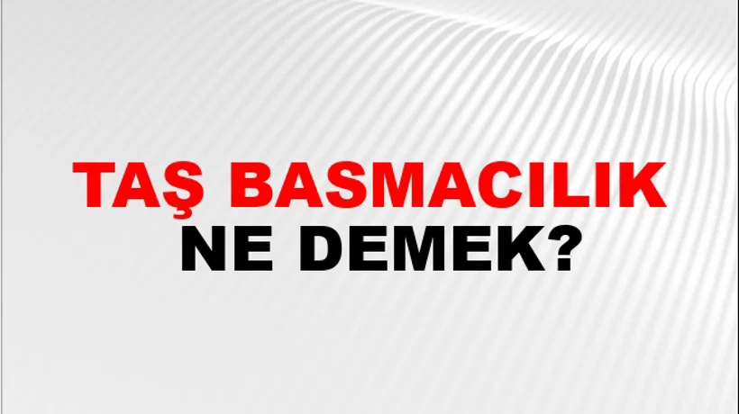Taş Basmacılık Taş Basmacılık