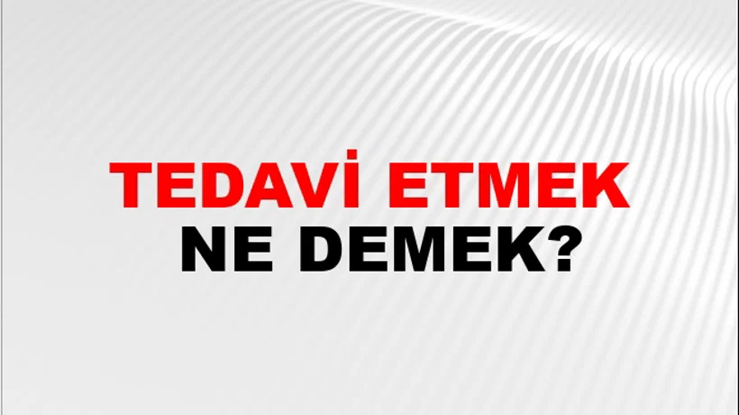 Tedavi Etmek Tedavi Etmek