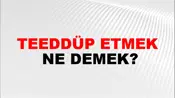 Teeddüp Etmek