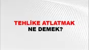 Tehlike Atlatmak