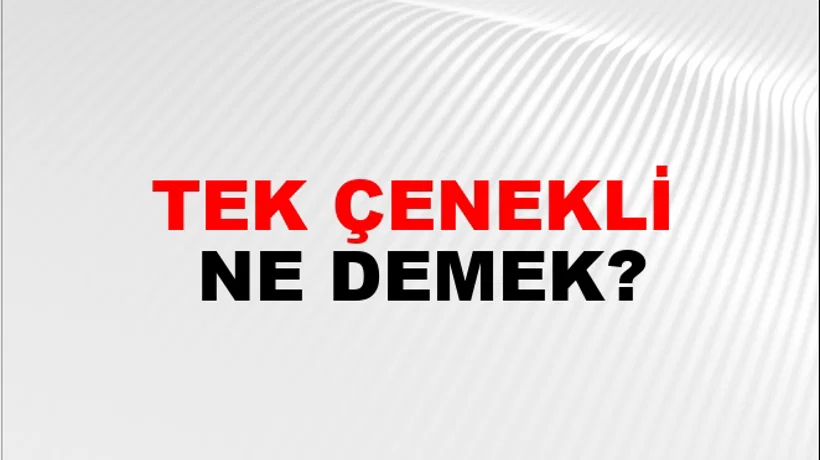 Tek Çenekli Tek Çenekli