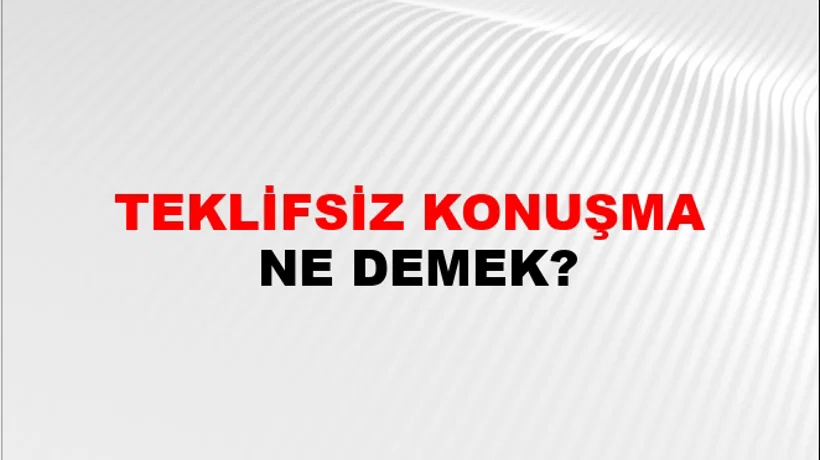 Teklifsiz Konuşma Teklifsiz Konuşma