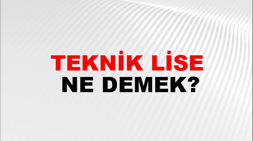 Teknik Lise Teknik Lise