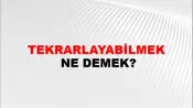Tekrarlayabilmek