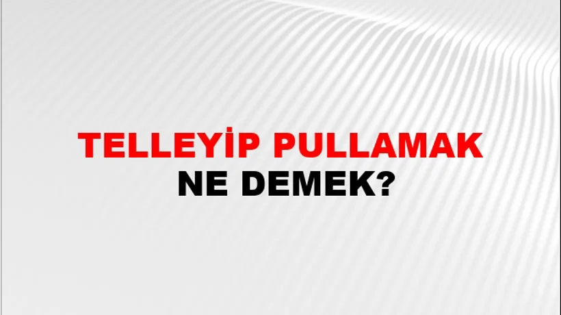 Telleyip Pullamak Telleyip Pullamak