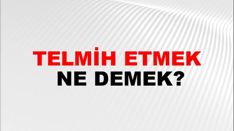 Telmih Etmek Telmih Etmek
