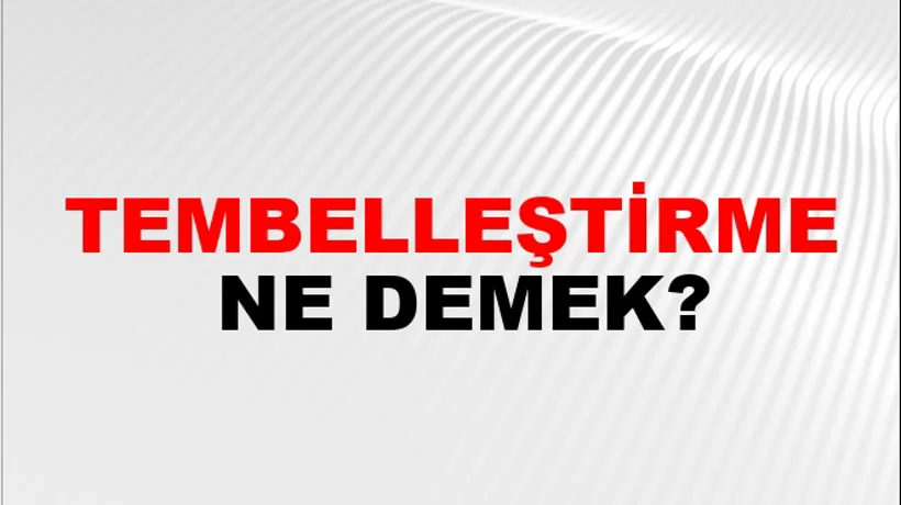 Tembelleştirme Tembelleştirme