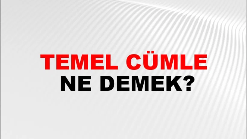 Temel Cümle Temel Cümle