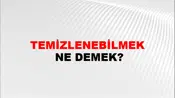 Temizlenebilmek
