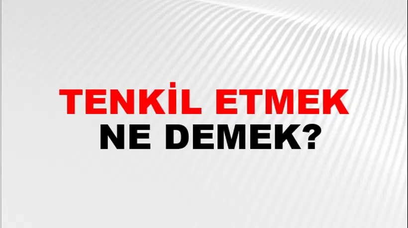 Tenkil Etmek Tenkil Etmek