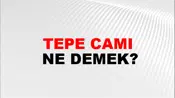 Tepe Camı