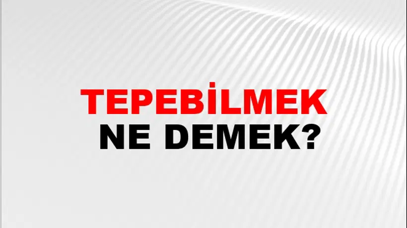 Tepebilmek Tepebilmek