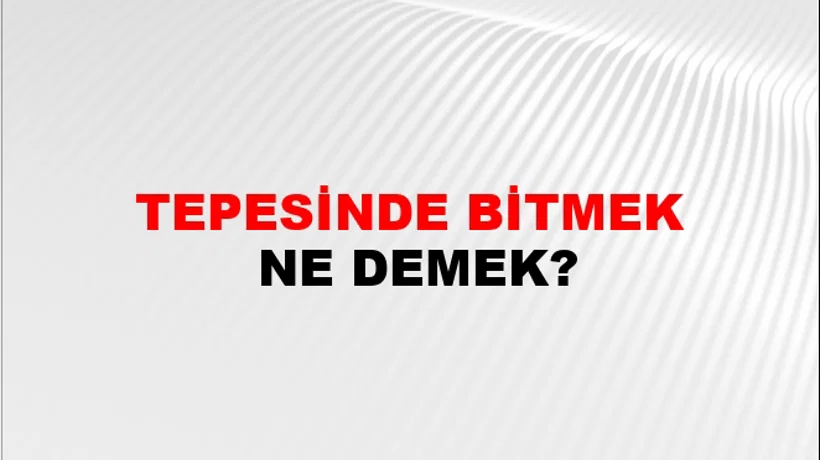 Tepesinde Bitmek Tepesinde Bitmek