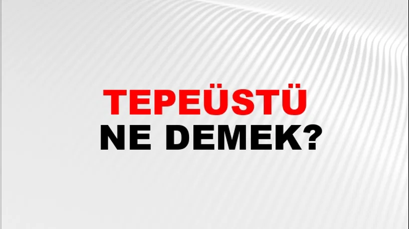 Tepeüstü Tepeüstü