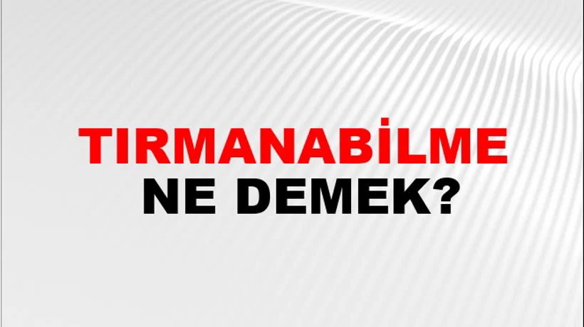 Tırmanabilme Tırmanabilme