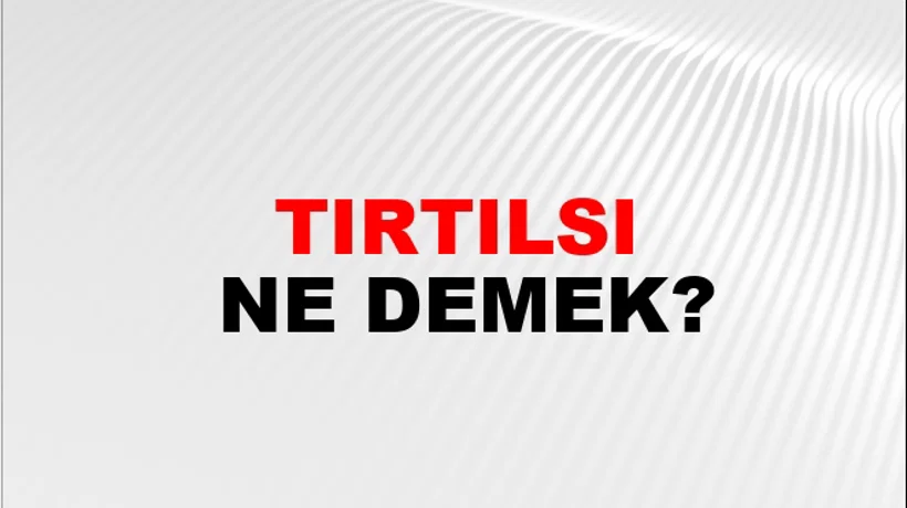 Tırtılsı Tırtılsı