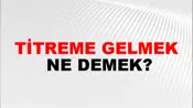 Titreme Gelmek