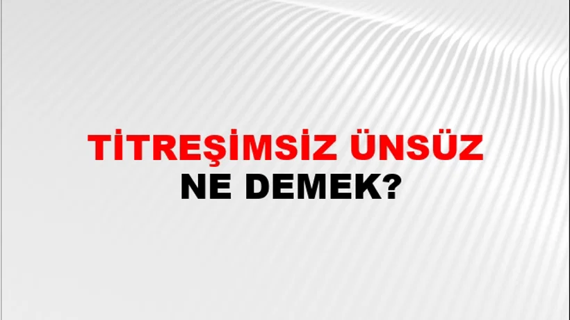 Titreşimsiz Ünsüz Titreşimsiz Ünsüz