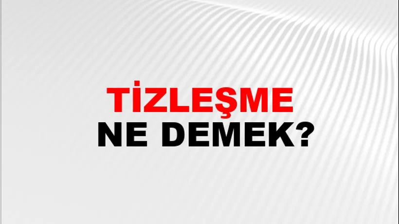 Tizleşme Tizleşme