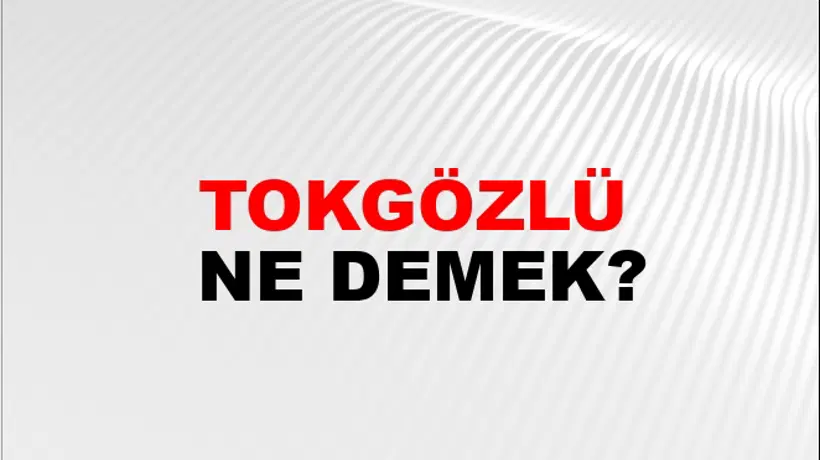 Tokgözlü Tokgözlü