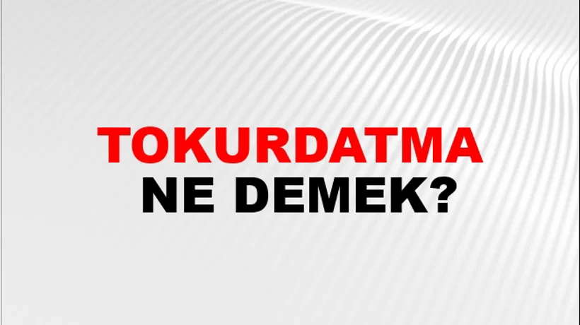 Tokurdatma Tokurdatma