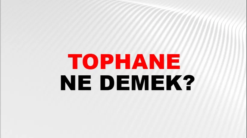 Tophane Tophane