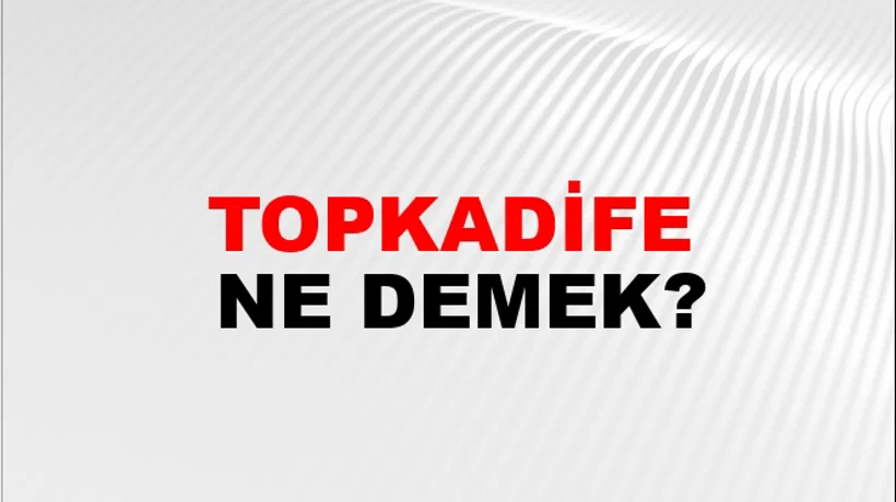 Topkadife Topkadife
