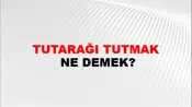 Tutarağı Tutmak
