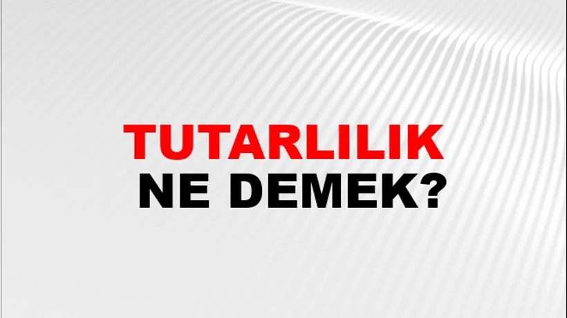 Tutarlılık Tutarlılık
