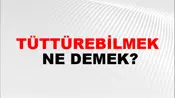 Tüttürebilmek