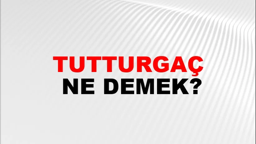Tutturgaç Tutturgaç