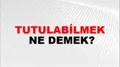 Tutulabilmek