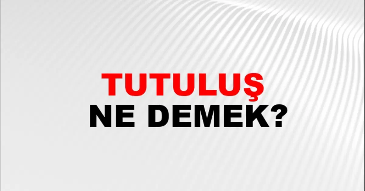 Tutulus Tutuluş Nasıl Yazılır? | NTV Haber