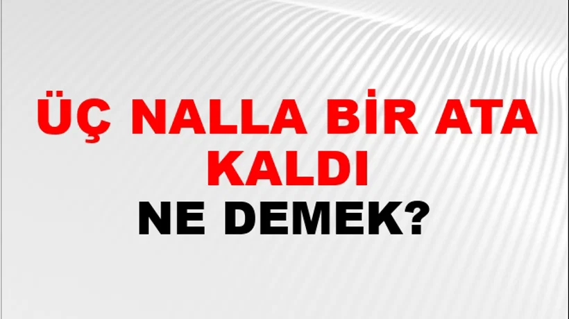 Üç Nalla Bir Ata Kaldı Üç Nalla Bir Ata Kaldı