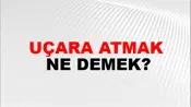 Uçara Atmak