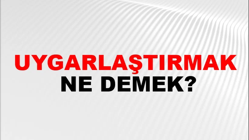 Uygarlaştırmak Uygarlaştırmak