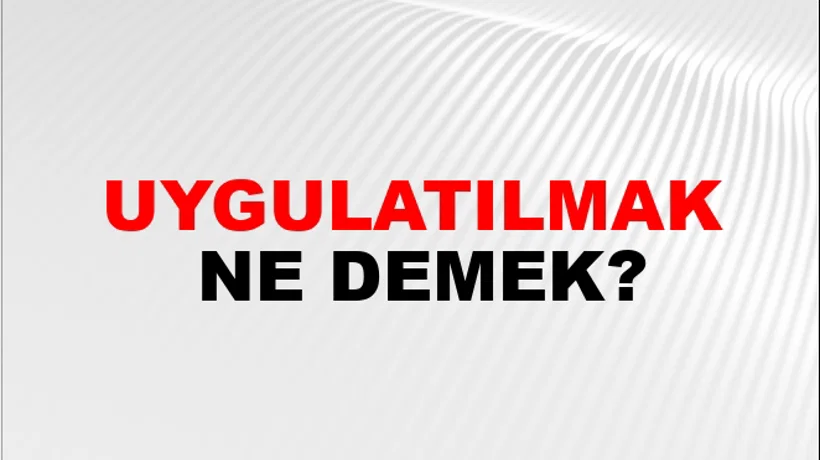 Uygulatılmak Uygulatılmak