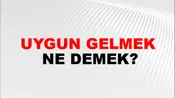 Uygun Gelmek