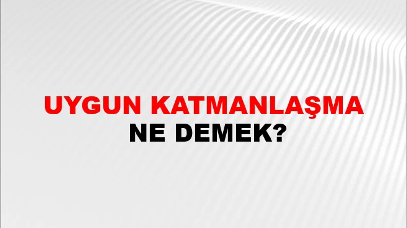 Uygun Katmanlaşma Uygun Katmanlaşma