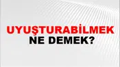 Uyuşturabilmek