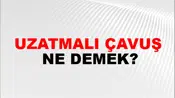 Uzatmalı Çavuş