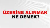 Üzerine Alınmak