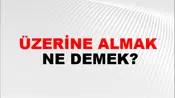 Üzerine Almak