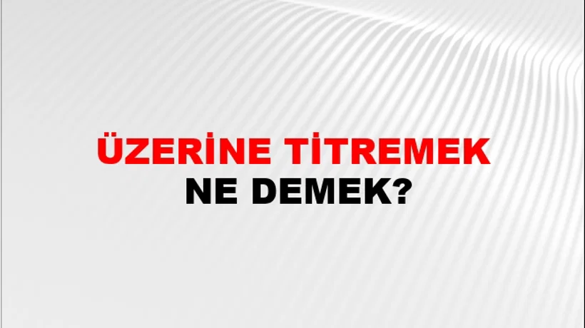 Üzerine Titremek Üzerine Titremek