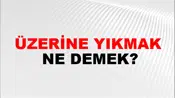 Üzerine Yıkmak